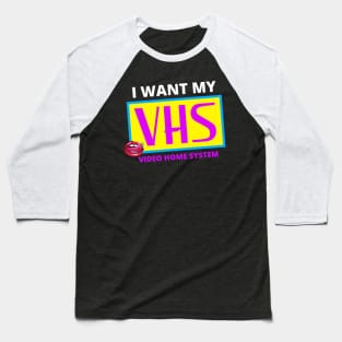 I Want My VHS Baseball T-Shirt